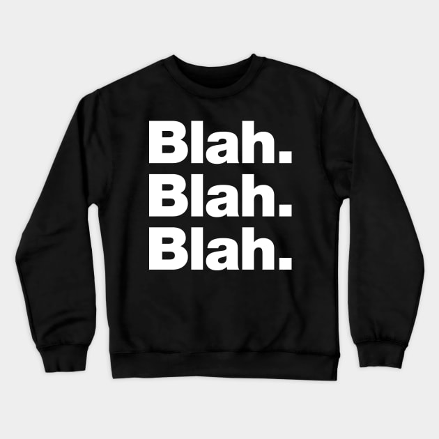 Blah Blah Blah Crewneck Sweatshirt by Chestify